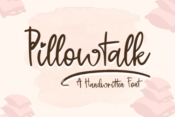 Pillowtalk: A Handwritten Font That Elevates Campaign Visuals
